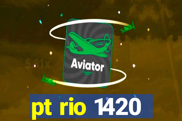 pt rio 1420